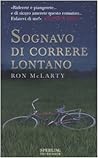 Sognavo di correre lontano by Ron McLarty
