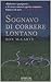 Sognavo di correre lontano
