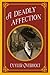 A Deadly Affection by Cuyler Overholt A Deadly Affection by Cuyler Overholt