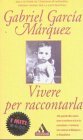 Vivere per raccontarla by Gabriel García Márquez