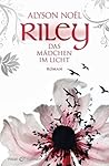 Riley - Das Mädchen im Licht by Alyson Noel