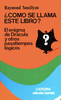 ¿Cómo Se Llama Este Libro?: El Enigma de Drácula y Otros Pasatiempos Lógicos (Teorema)