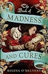 The Book of Madness and Cures by Regina O'Melveny