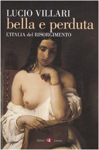 Bella e perduta. L'Italia del Risorgimento