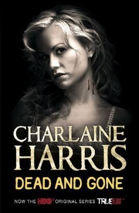 Dead And Gone Sookie Stackhouse 9 By Charlaine Harris Dead And Gone Sookie Stackhouse 9 By Charlaine Harris