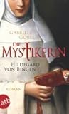Die Mystikerin: Hildegard von Bingen