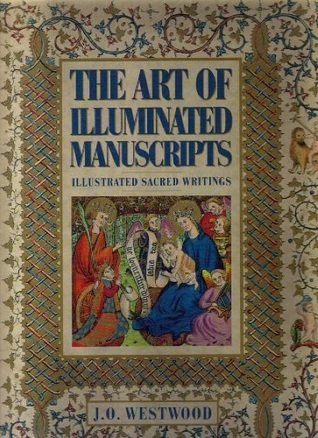 The Art of Illuminated Manuscripts: Illustrated Sacred Writings (Hardcover)