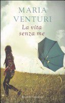 La vita senza me