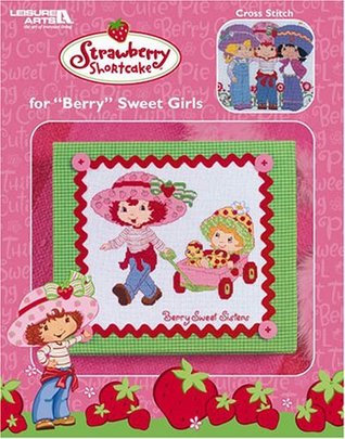 Strawberry Shortcake for "Berry" Sweet Girls (Leisure Arts #3737)