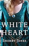 White Heart by Sherry    Jones