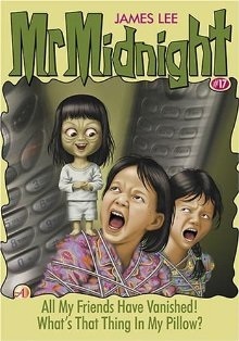 All My Friends Have Vanished! / What's That Thing in My Pillow? (Mr Midnight #17)