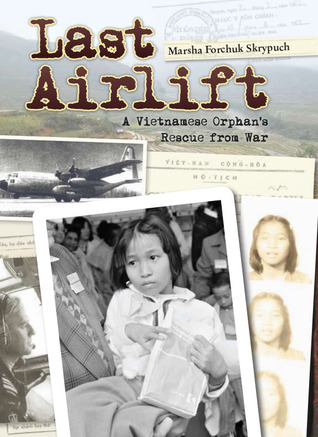 Last Airlift: A Vietnamese Orphan's Rescue from War