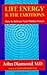 Life Energy and the Emotions : How to Release Your Hidden Power