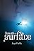 Beneath the Surface