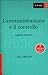 L'amministrazione e il controllo. Logiche e strumenti