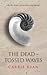 The Dead-Tossed Waves by Carrie Ryan The Dead-Tossed Waves by Carrie Ryan