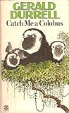 Catch Me a Colobus by Gerald Durrell