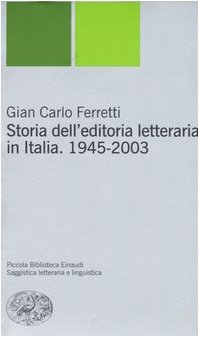 Storia dell'editoria letteraria in Italia, 1945-2003 (Paperback)