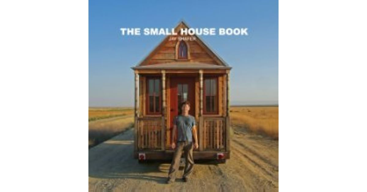 The Small House Book by Jay Shafer
