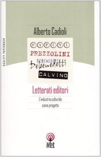 Letterati editori. L'industria culturale come progetto