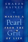 Making a Pearl from the Grit of Life Making a Pearl from the Grit of Life