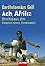Ach, Afrika. Berichte aus dem Inneren eines Kontinents by Bartholomäus Grill