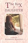 The Box of Daughter by Katherine Mayfield