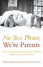 No Sex Please, We're Parents: How Your Relationship Can Survive Children and What to do if it Doesn't (Paperback)