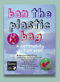 Ban the Plastic Bag: A Community Action Plan for a Carrier Bag Free World