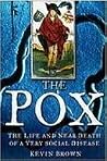 Pox: The Life and Near Death of a Very Social Disease Pox: The Life and Near Death of a Very Social Disease