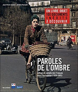 Paroles de l'ombre 1 : Lettres et carnets des Français sous l'occupation (1939-1945)