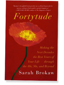 Fortytude : making the next decades the best years of your life-- through the 40s, 50s, and beyond (Hardcover)