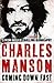 Charles Manson: Coming Down Fast, Simon Wells' Chilling Biography