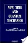 Now, Time and Quantum Mechanics