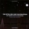 The Little Girl Who Was Forgotten by Absolutely Everyone (Even the Postman) The Little Girl Who Was Forgotten by Absolutely Everyone (Even the Postman)