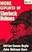More Exploits of Sherlock Holmes: The Adventure of the Seven Clocks; The Adventure of the Gold Hunter; The Adventure of the Wax Gamblers; The Adventure of the Highgate Miracle; The Adventure of the Black Baronet; The Adventure of the Sealed Room