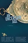 An Uncertain Age by Ulrica Hume