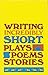 Writing Incredibly Short Plays, Poems, Stories