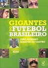 Gigantes do Futebol Brasileiro Gigantes do Futebol Brasileiro