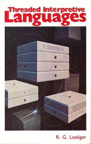 Threaded Interpretive Languages: Their Design and Implementation