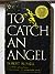To Catch an Angel: Adventur...
