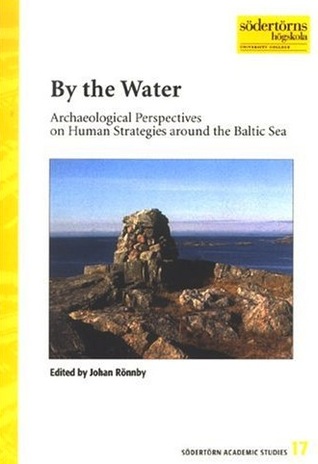 By the Water: archaeological perspectives on human strategies around the Baltic Sea