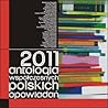 2011. Antologia współczesnych polskich opowiadań