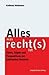 Alles, was recht(s) ist. Ideen, Köpfe und Perspektiven der politischen Rechten
