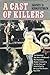 A Cast of Killers: The True Story of Hollywood's Most Scandalous Murder