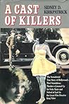 A Cast of Killers by Sidney D. Kirkpatrick