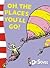 Oh the Places You'll Go! by Dr. Seuss
