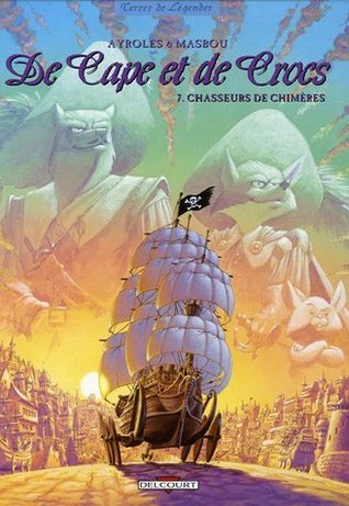 Chasseurs de chimères (De Cape et de Crocs, #7)