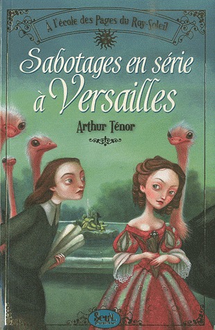 A l'école des pages du Roy Soleil Tome 1 : Sabotages en série à Versailles (Paperback)