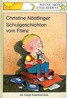Schulgeschichten vom Franz by Christine Nöstlinger